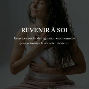 REVENIR À SOI – Exercices guidés de régulation émotionnelle