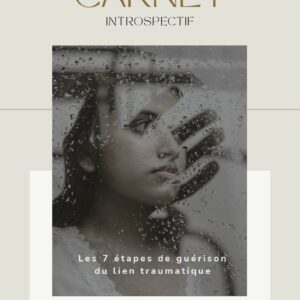Les 7 étapes de guérison du lien traumatique